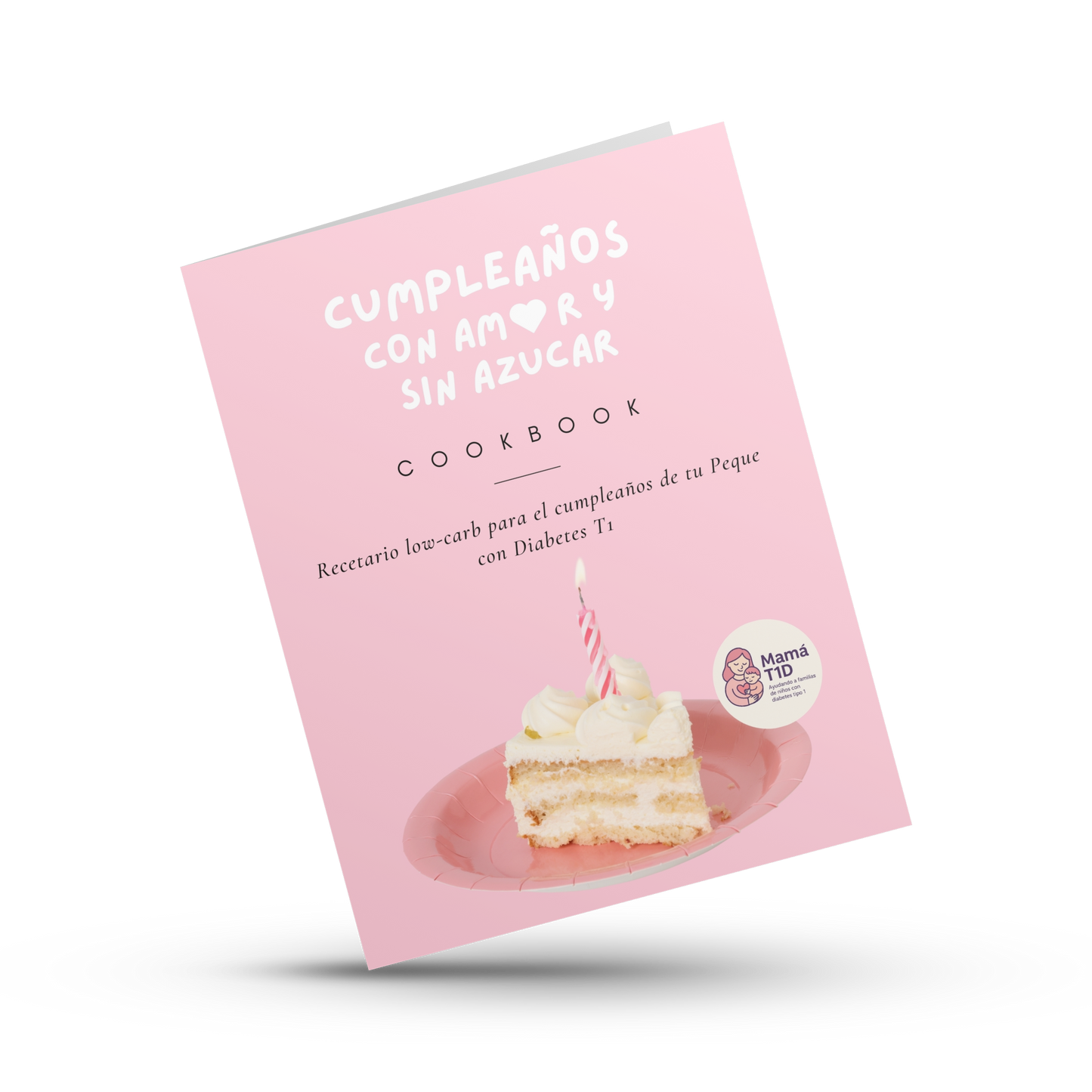 Cumpleaños con Amor y sin Azucar - Recetario para el cumple de tu Peque con diabetes tipo 1